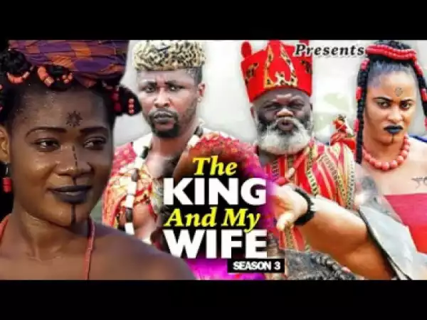 THE KING AND MY WIFE SEASON 3 - 2019 Nollywood Movie